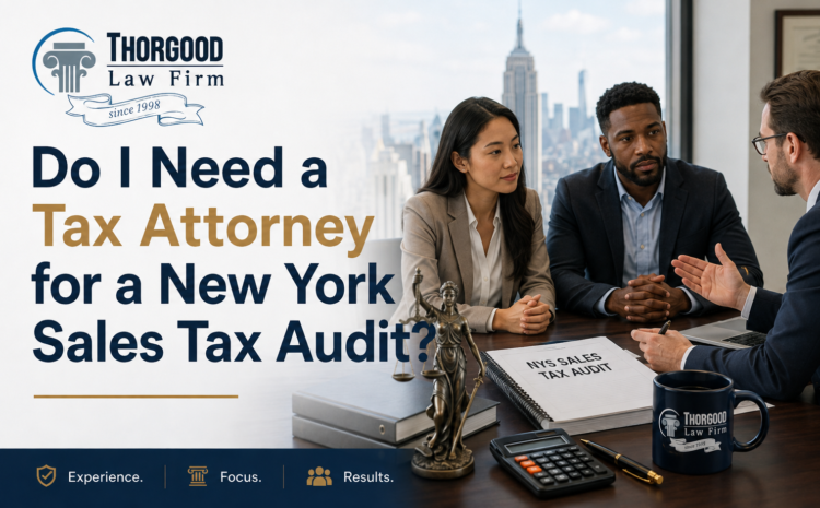  Do I Need a Tax Attorney for a New York Sales Tax Audit?